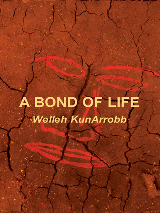 Title details for A Bond of Life by Welleh KunArrobb - Available